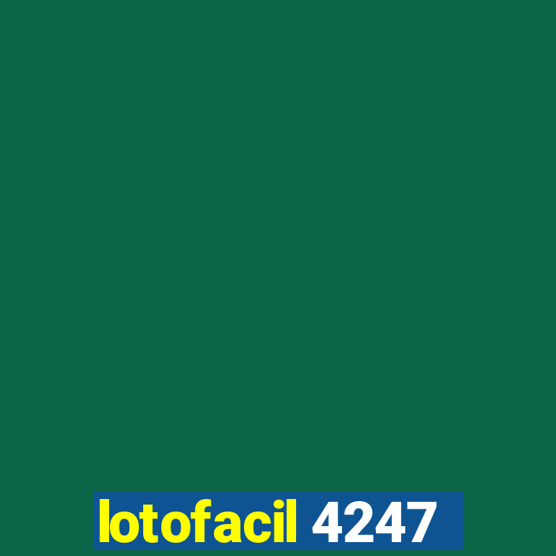 lotofacil 4247